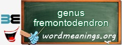 WordMeaning blackboard for genus fremontodendron